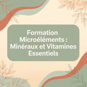 Formation Microéléments : Minéraux et Vitamines Essentiels