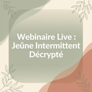 Webinaire Live : Jeûne Intermittent Décrypté