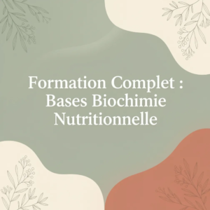 Formation Complet : Bases Biochimie Nutritionnelle