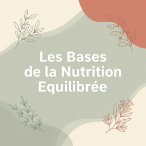 Les Bases de la Nutrition Équilibrée