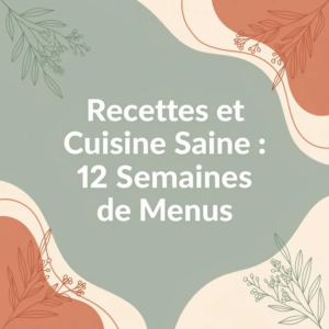Recettes et Cuisine Saine : 12 Semaines de Menus