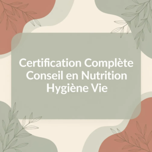 Certification Complète Conseil en Nutrition Hygiène Vie