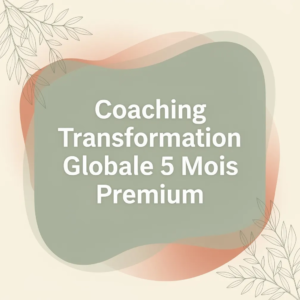 Coaching Transformation Globale 5 Mois Premium