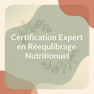 Certification Expert en Rééquilibrage Nutritionnel