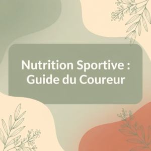 Nutrition Sportive : Guide du Coureur