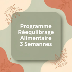 Programme Rééquilibrage Alimentaire 3 Semaines